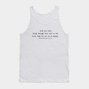 Because This Is My First Life  Quotes Tank Top